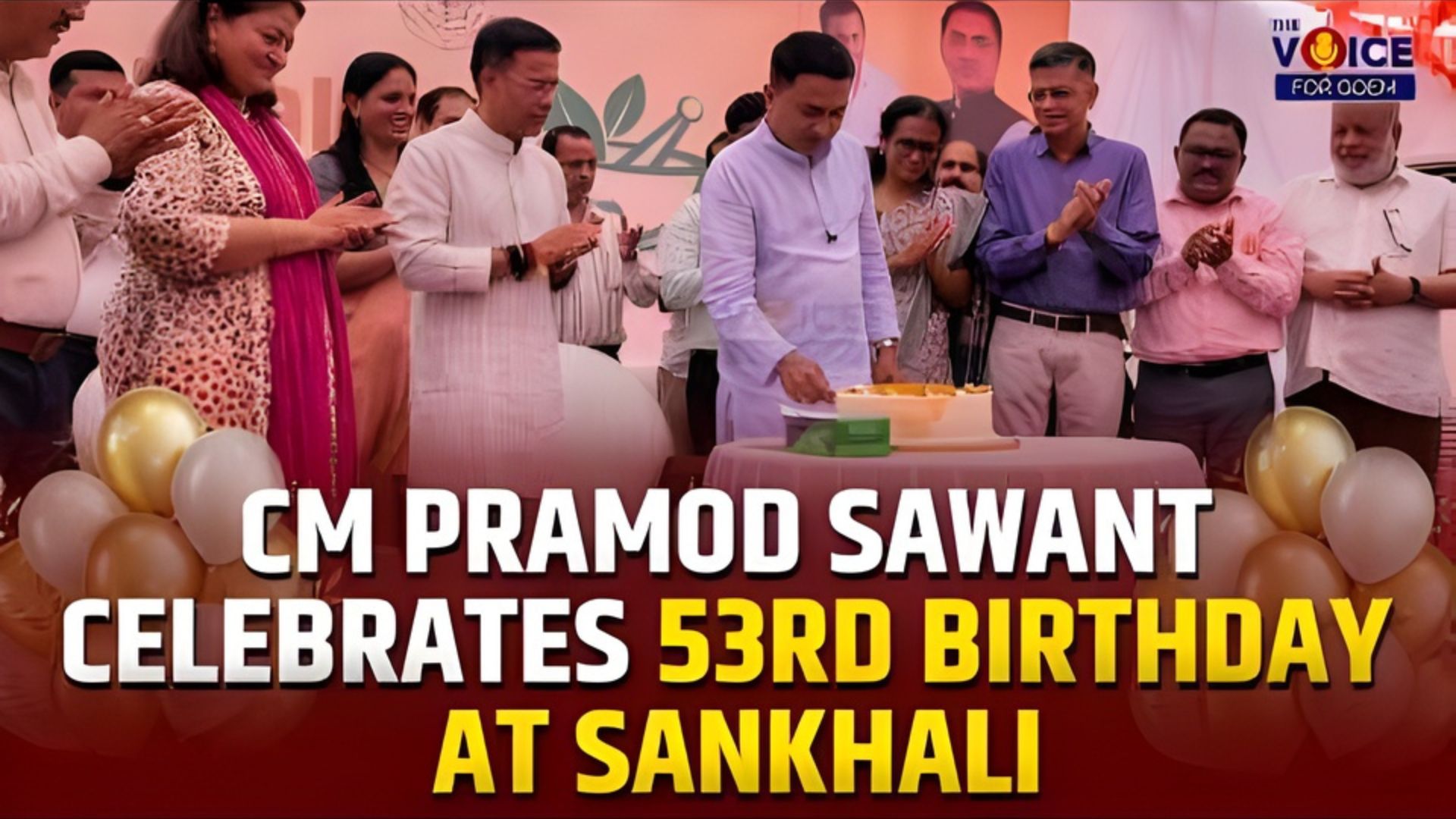 CM Pramod Sawant celebrates 53rd birthday at Sankhali